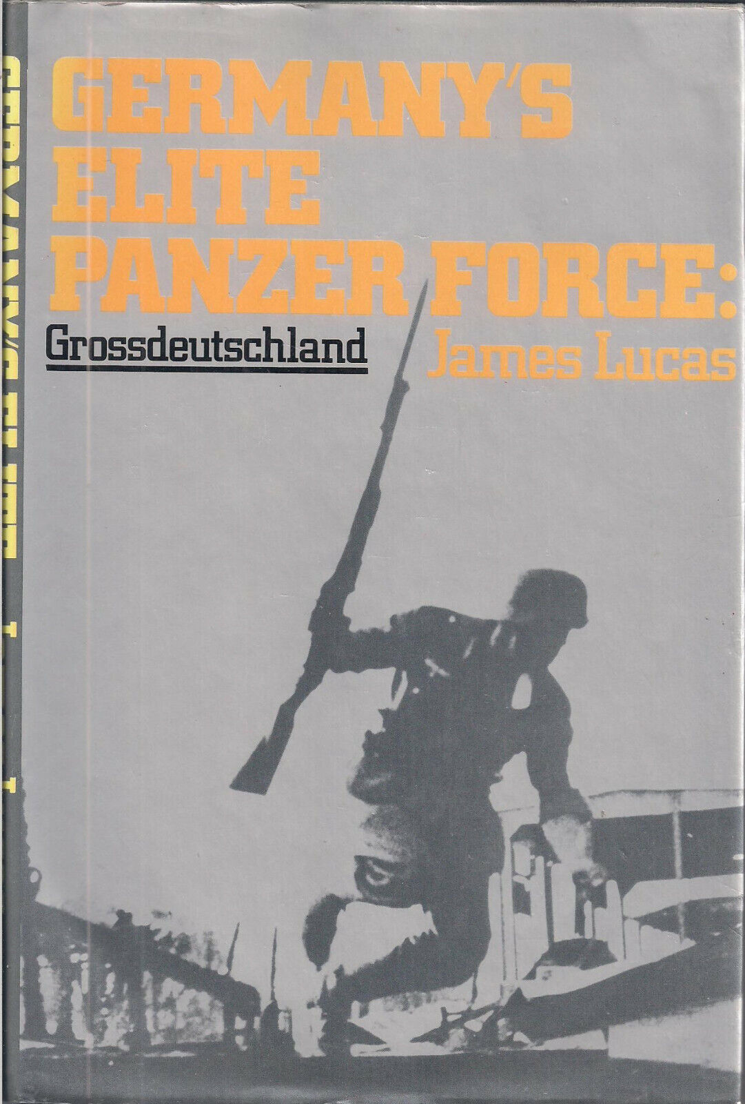 Germany's Elite Panzer Force: Grossdeutschland By James Lucas