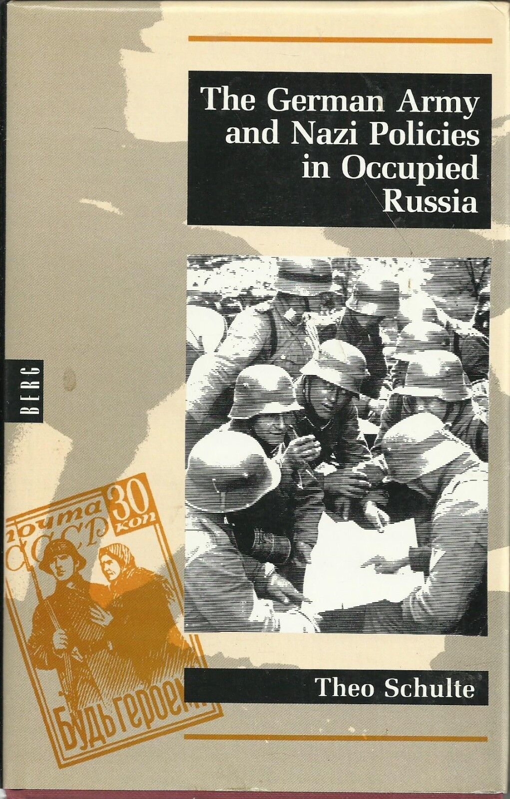 The German Army And Nazi Policies In Occupied Russia By Theo Schulte